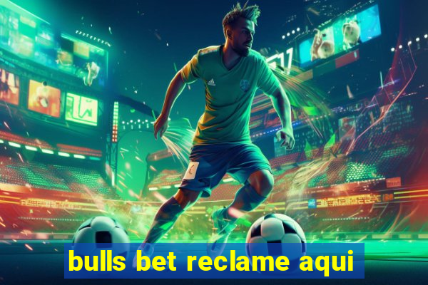 bulls bet reclame aqui